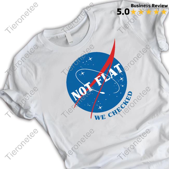 Ducon Space Not Flat We Checked NASA Shirt