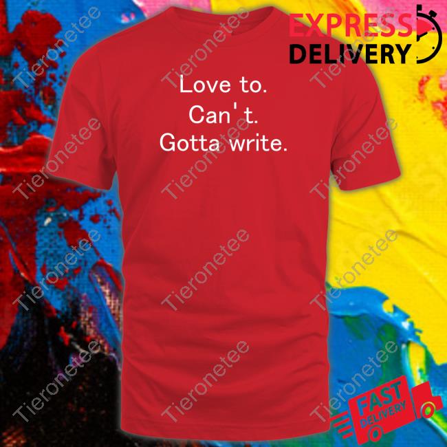 Love To Can't Gotta Write Shirt J. Michael Straczynski