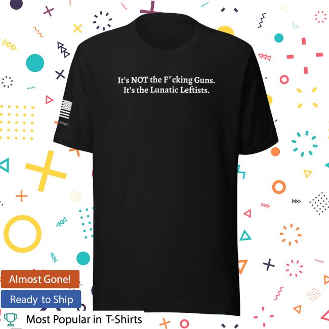 Official Freedomkat1974 Freedom Kat Designs Store It's Not The Guns New Shirt