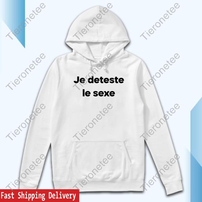 Official Je Deteste Le Sexe T Shirts