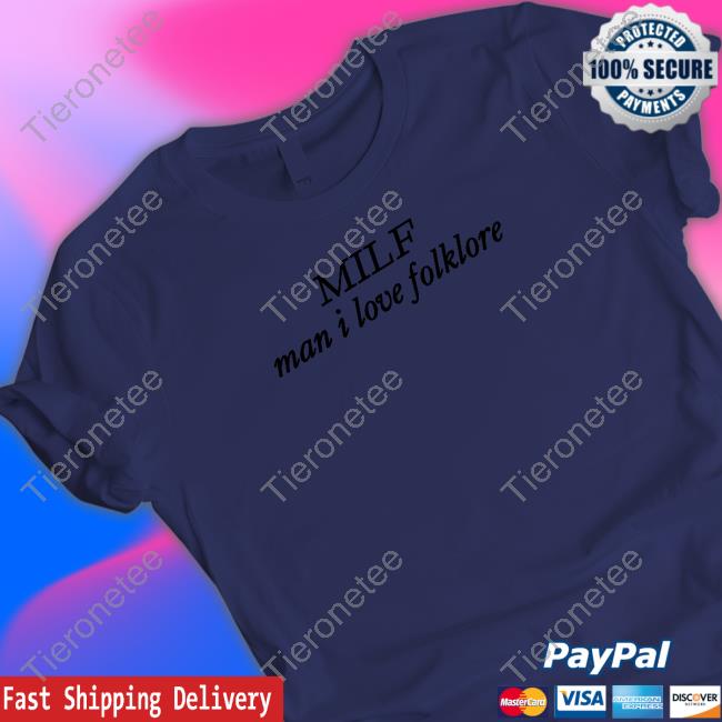 Official Milf Man I Love Folklore Tee Shirt