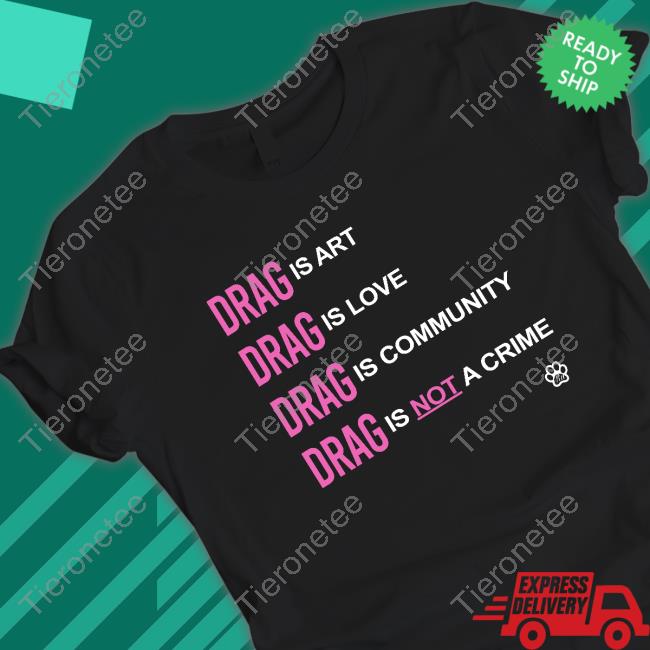 Drag Is Love Tee Shirt