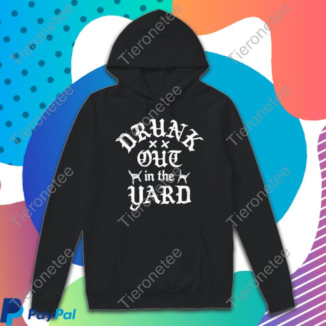 Hardy Merch Drunk Out In The Yard Hooded Sweatshirt