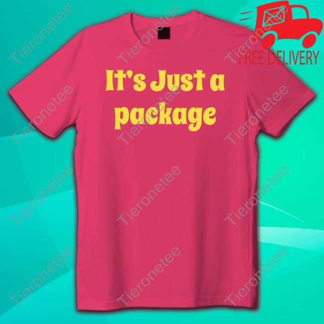 It's Just A Package T Shirts