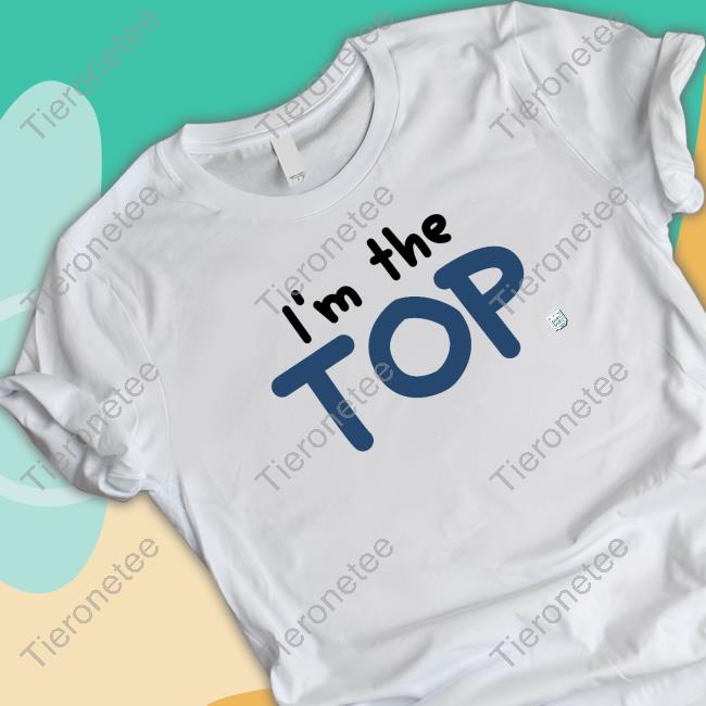 I'm The Top Shirt