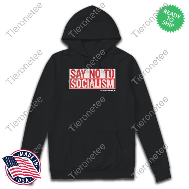 Official Awaken With JP Shop Say No To Socialism Long Sleeve Tee