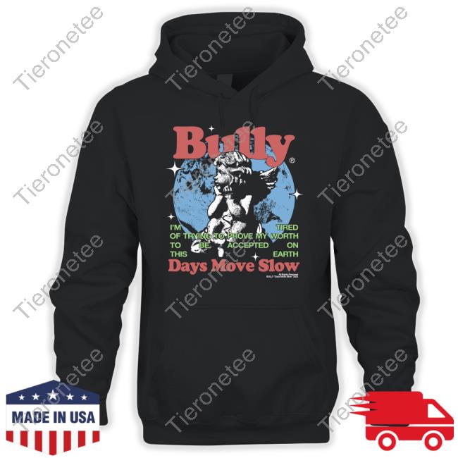 Bully Days Move Slow New Shirt