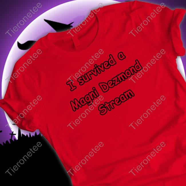 Official I Survived A Magni Dezmond Stream Shirt