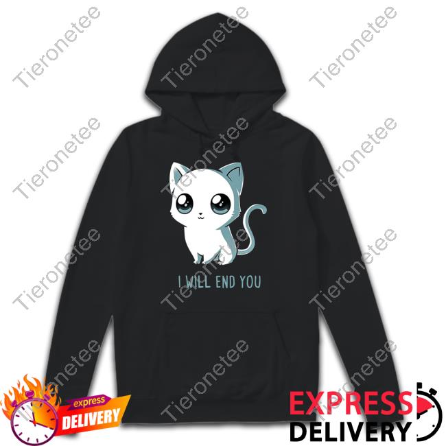 Official I Will End You Cat Shirts