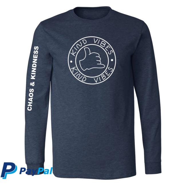 Official Chaos And Kindness Store Kind Vibes Long Sleeve Tee Shirt