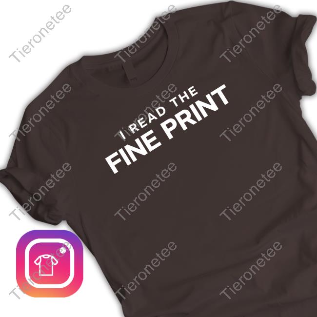 I Read The Fine Print Tee Shirt