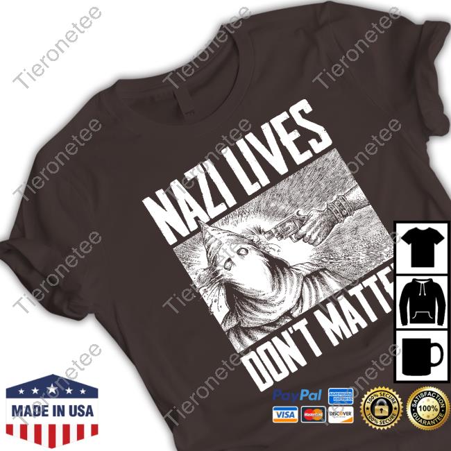 Nazi Lives Don't Matter T Shirts