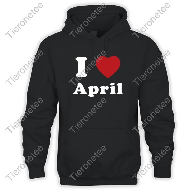 I Love April T-Shirt