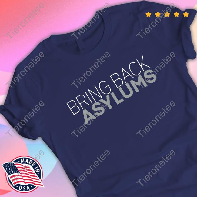 Official Clown World Store Bring Back Asylums Tee
