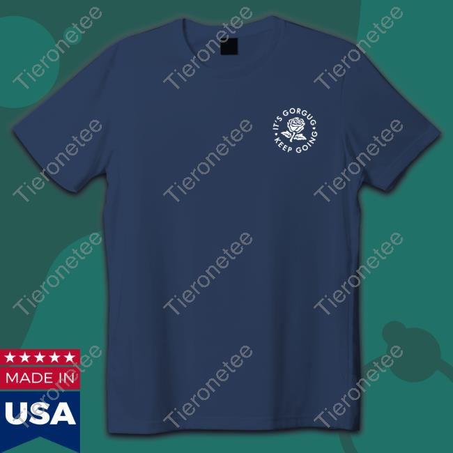 Official It's Gorgug Keep Going Shirts