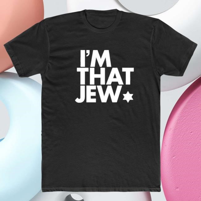 I'm That Jew Shirt