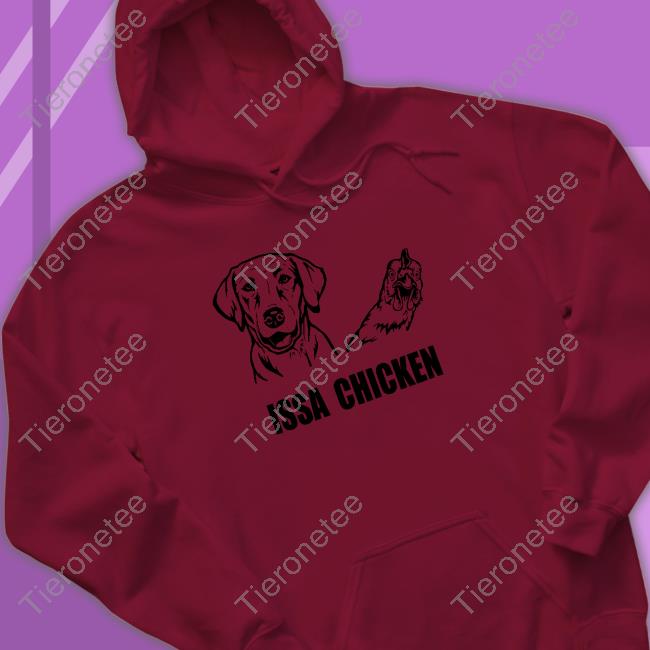 Issa Chicken Hoodie