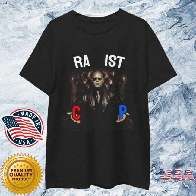 Official Matrix Morpheus Racist Rapist Funny Offensive New Tee - Matrix Morpheus