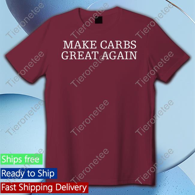 Official Make Carbs Great Again Shirts