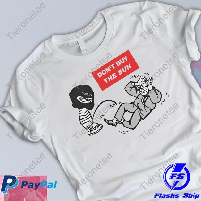 Don't Buy The Sun T Shirts
