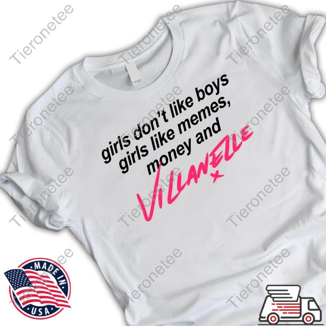 Girls Don't Like Boys Girls Like Memes Money And Villanelle Shirt