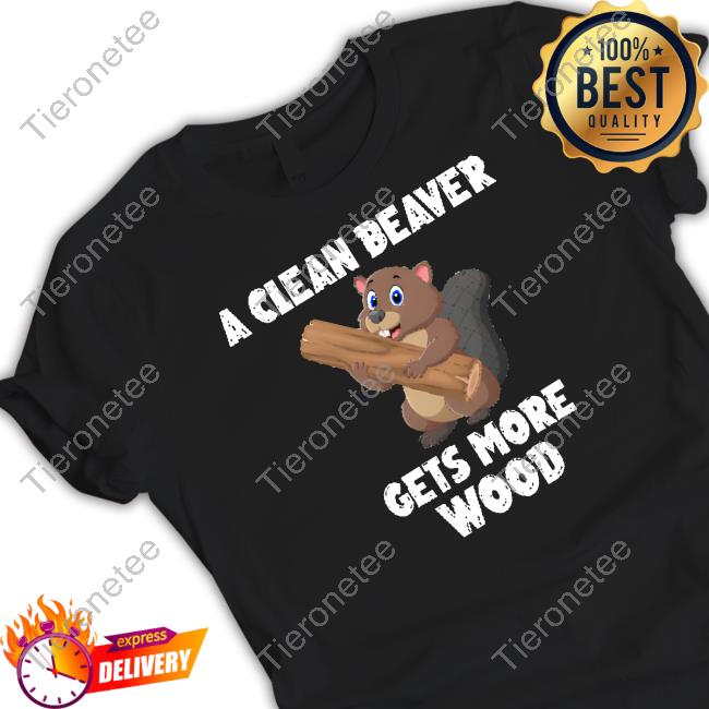 Mens Corner Shop A Clean Beaver Gets More Wood Tee Shirt