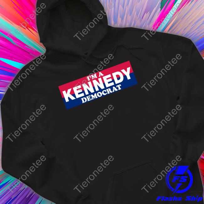 Bonfire Merch I'm A Kennedy Democrat Tee
