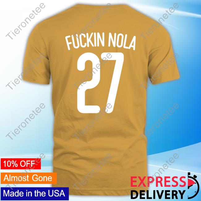Fuckin Nola 27 Shirt 2024