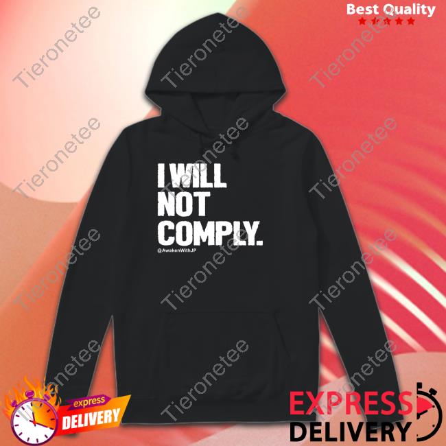 Awakenwithjp I Will Not Comply T Shirt