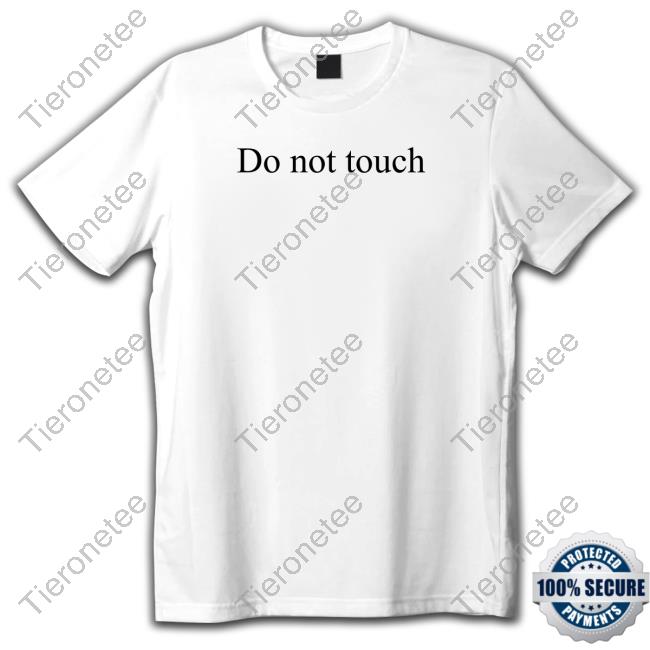 Official Do Not Touch T Shirt