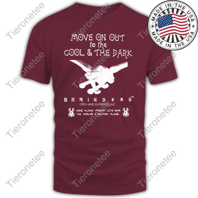 Move On Out To The Cool And The Dark Brain Dead Long Sleeve T Shirt