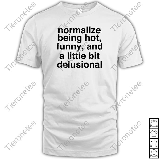 Deb Smikle Merch Normalize Being Hot Funny And A Little Bit Delusional White Long Sleeve Shirt