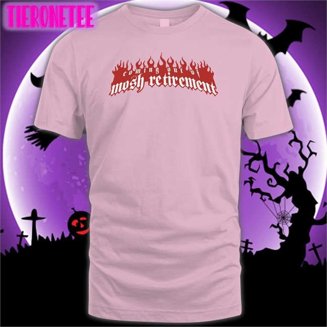 Coming Out Of Mosh Retirement T Shirts Stanley Sievers Slow Season Merch