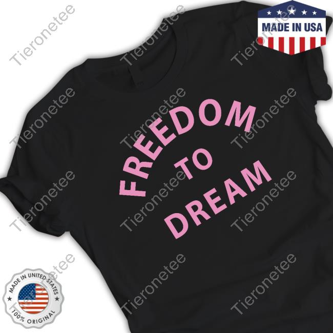 Official Freedom To Dream T-Shirt