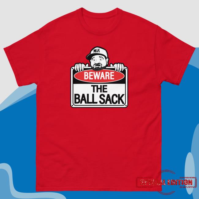 Dan Le Batard Merch Shop Beware Of The Ball Sack New Shirt