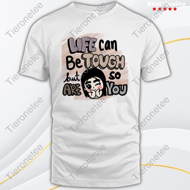 Official Life Can Be Tough But So Are You Long Sleeve T Shirt