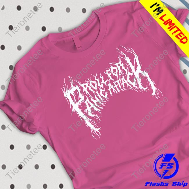 Fantasy High Roll For Panic Attack Limited Edition Shirts