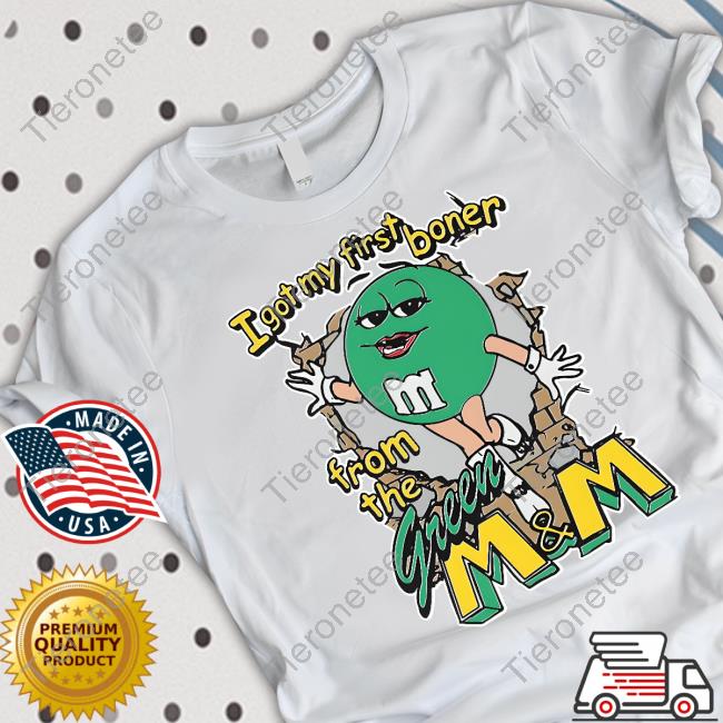 Official I Got My First Boner From The Green M & M Tee Shirt