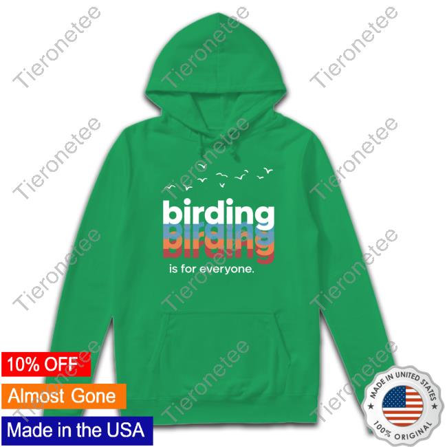 Birding Is For Everyone Sweatshirt