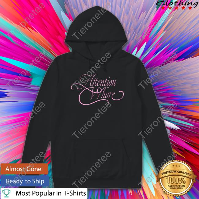 Attention Whore Long Sleeve T Shirt