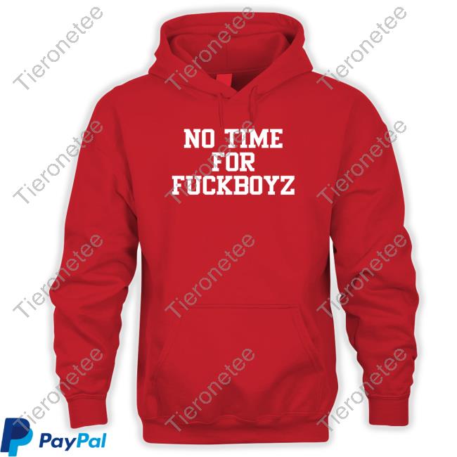 No Time For Fuckboyz Shirt