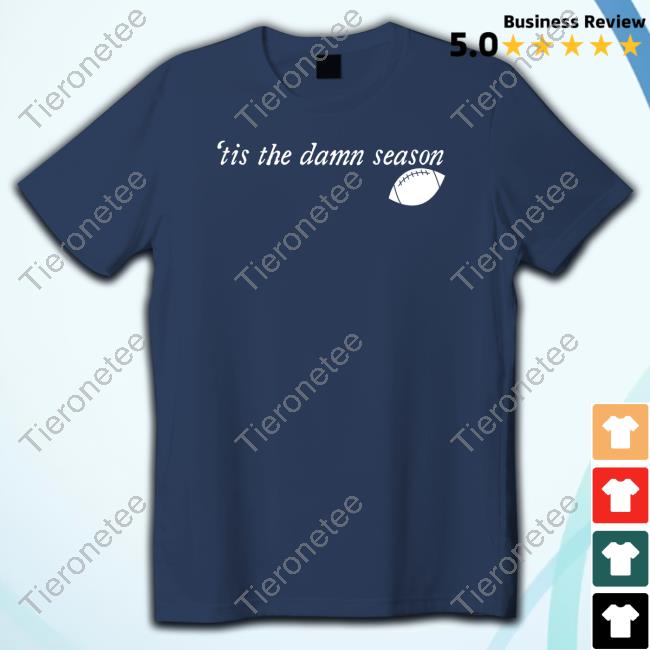'Tis The Damn Season Football Shirts
