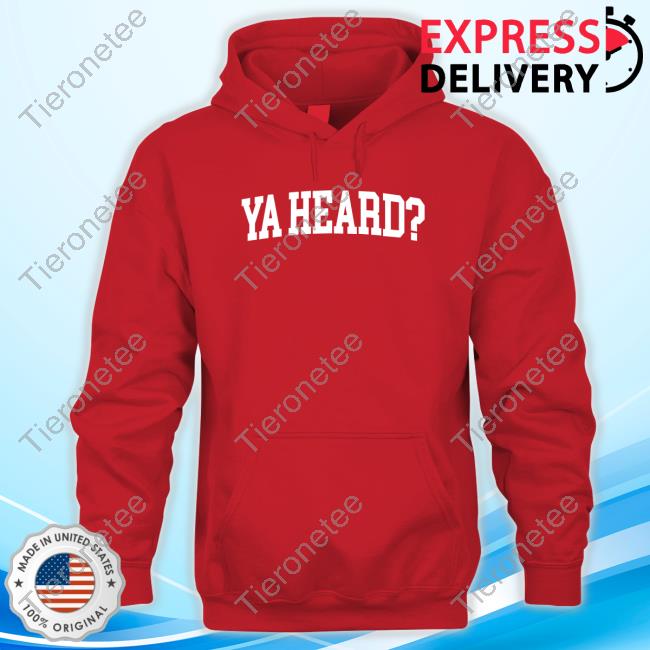 Ya Heard T Shirt