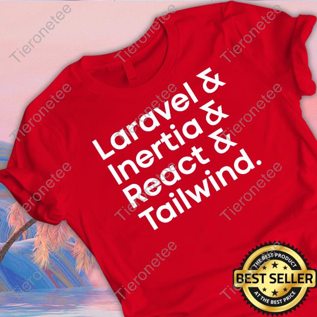 Laravel & Inertia & React & Tailwind Tee