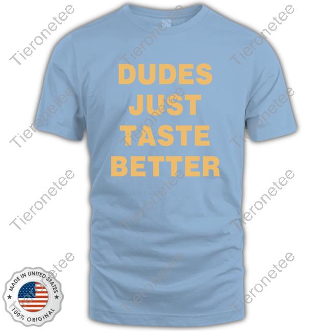 Original ArtByMarshy Dudes Just Taste Better Shirt