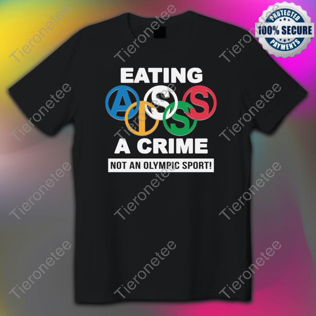Thegoodshirts Merch Eating Ass Is A Crime Not An Olympic Sport T Shirts