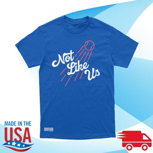 Not Like Us New Tee DREAM Clothing