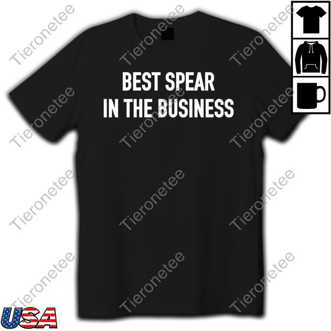 Best Spear In The Business Shirt