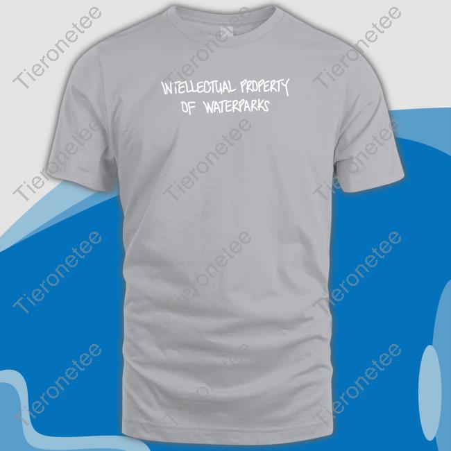 Intellectual Property Of Waterparks Shirt