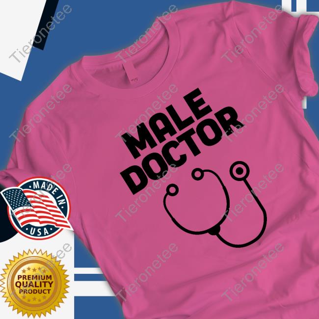 Man Who Has It All Male Doctor Shirt